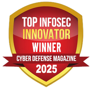 Top Infosec Innovator Winner - Cyber Defense Magazine 2025