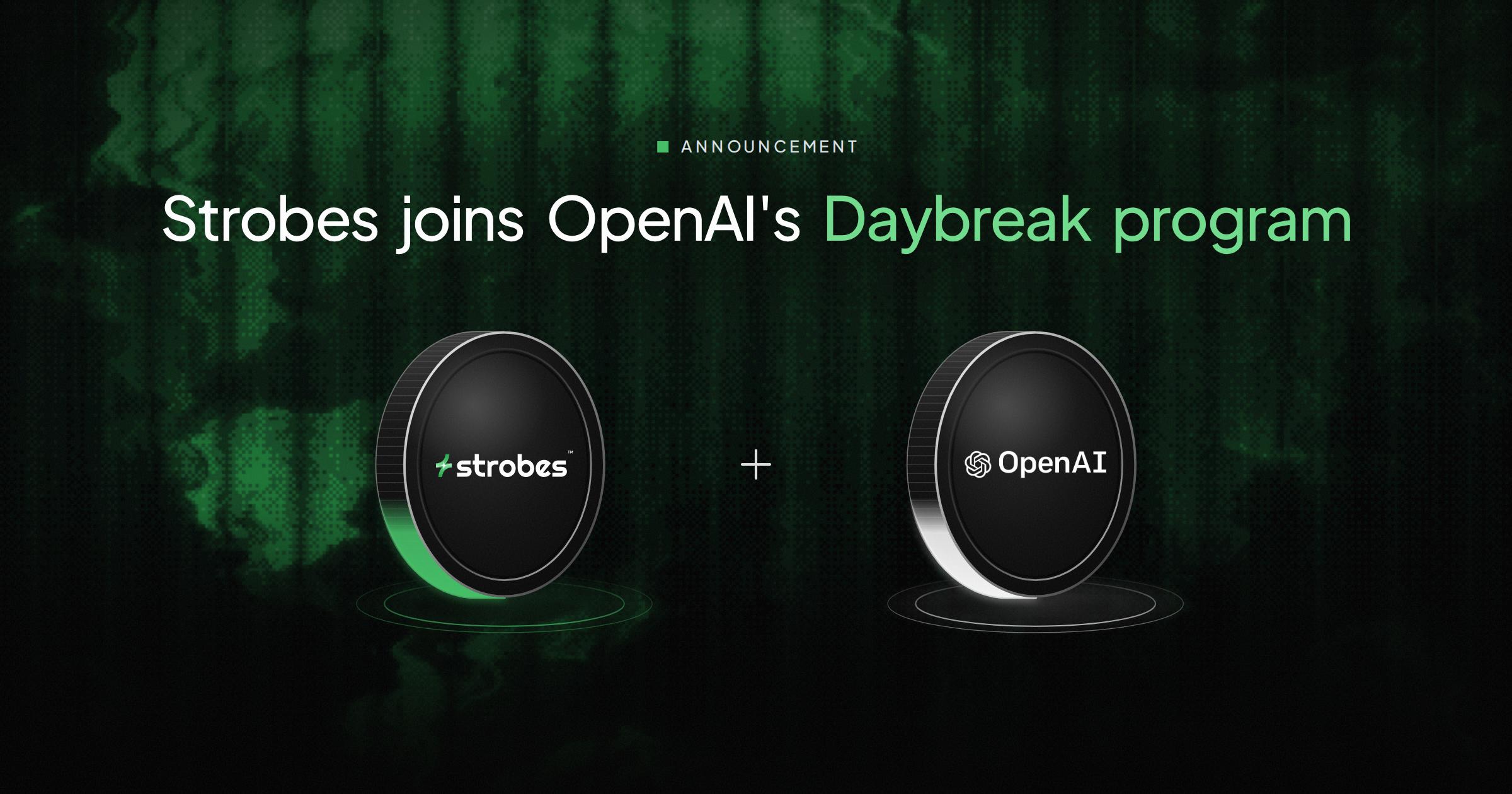 Strobes joins OpenAI Daybreak Trusted Access for Cyber program