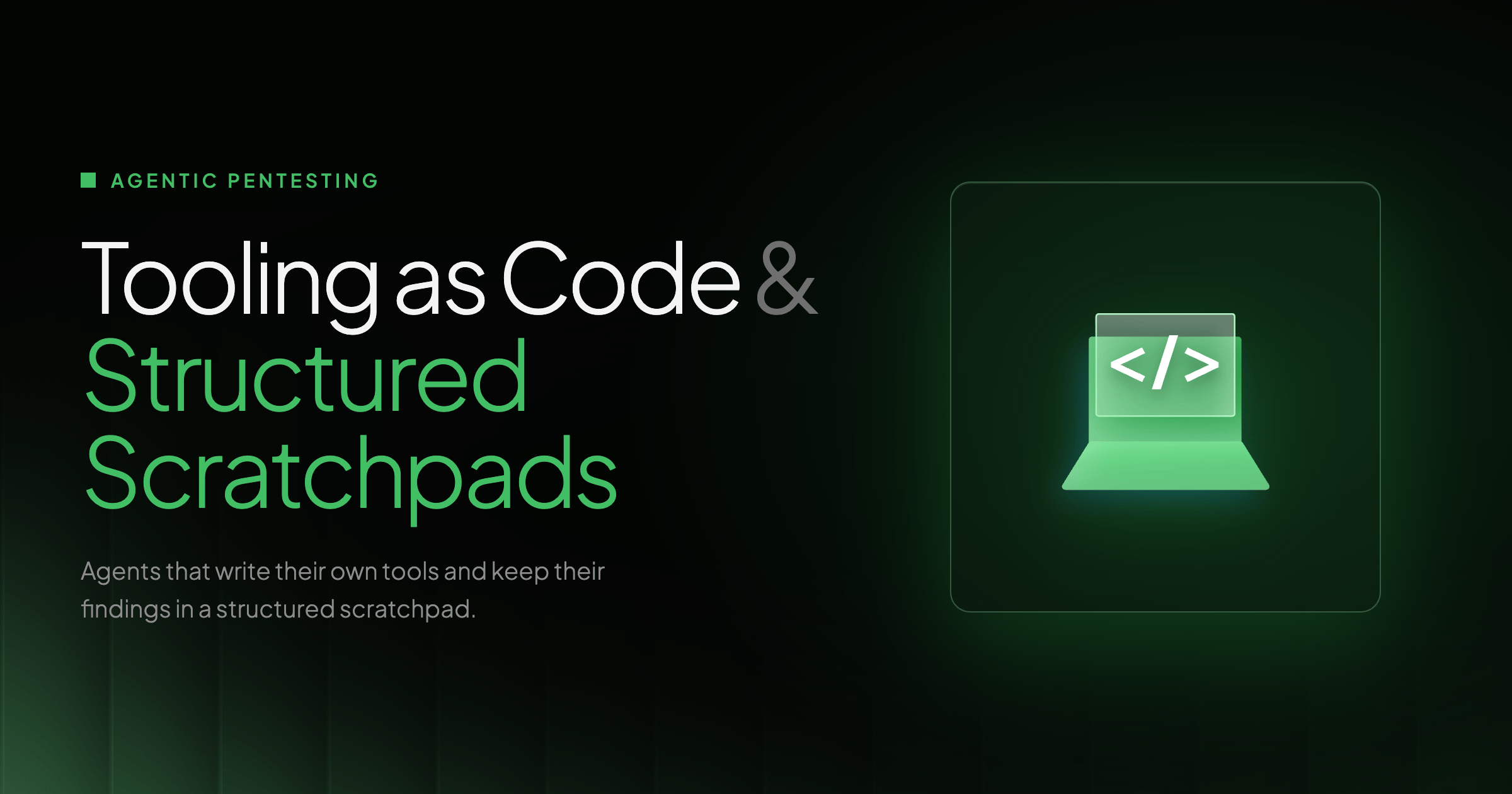 Tooling as Code and Structured Scratchpads