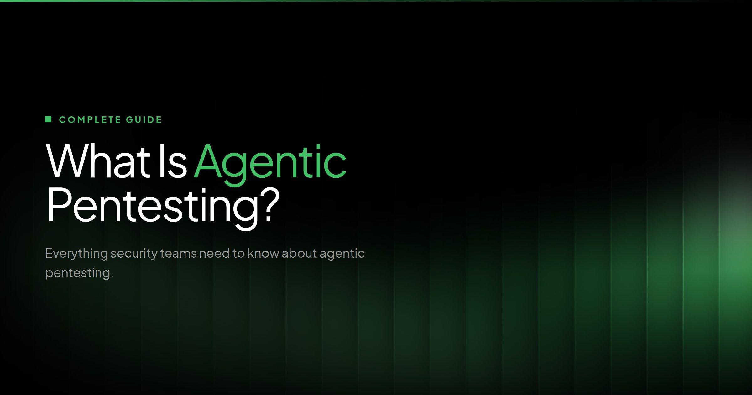What Is Agentic Pentesting - Complete Guide for Security Teams 2026