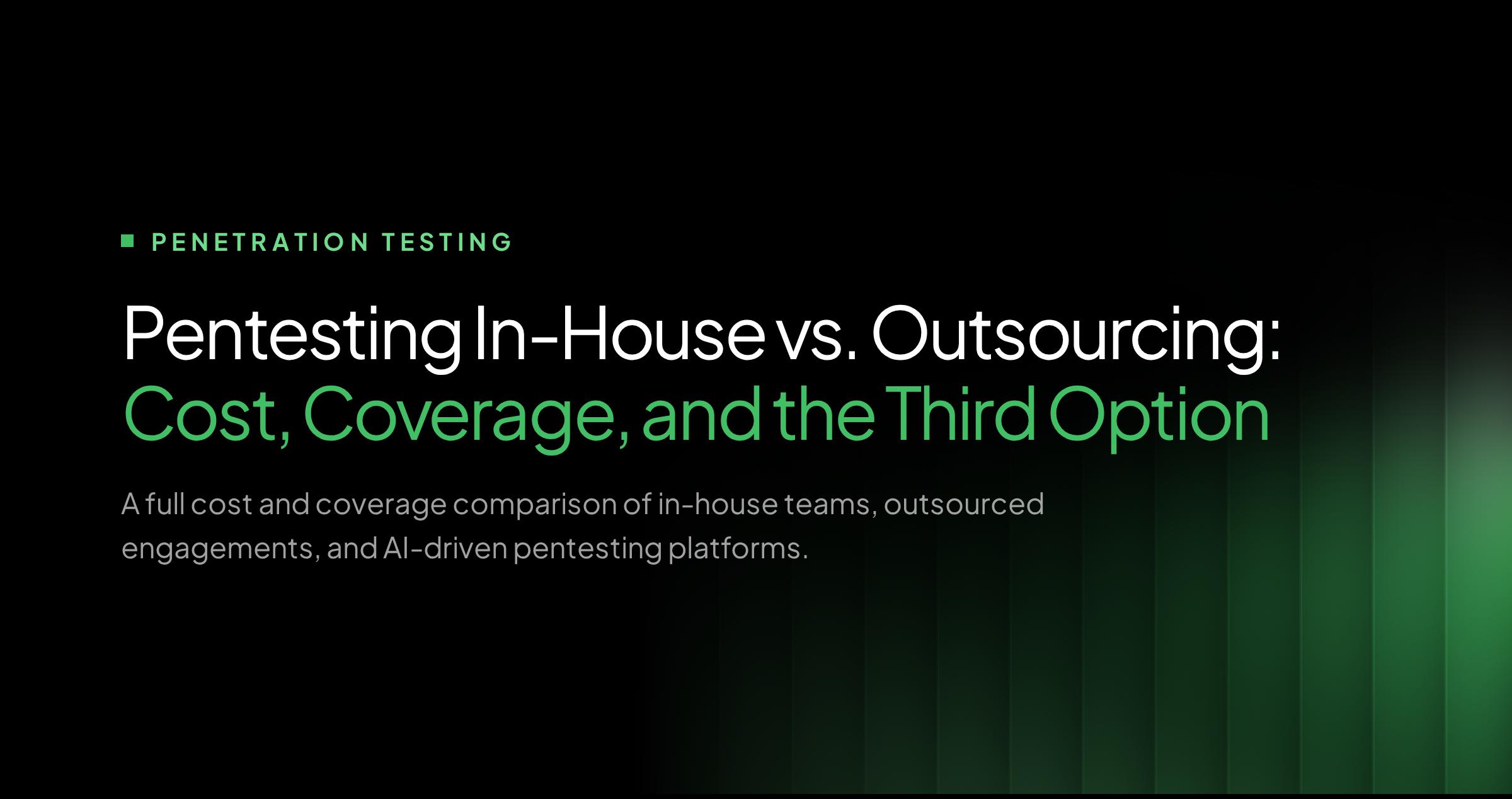Pentesting in-house vs outsourcing comparison: cost, coverage, and the third option, AI pentesting