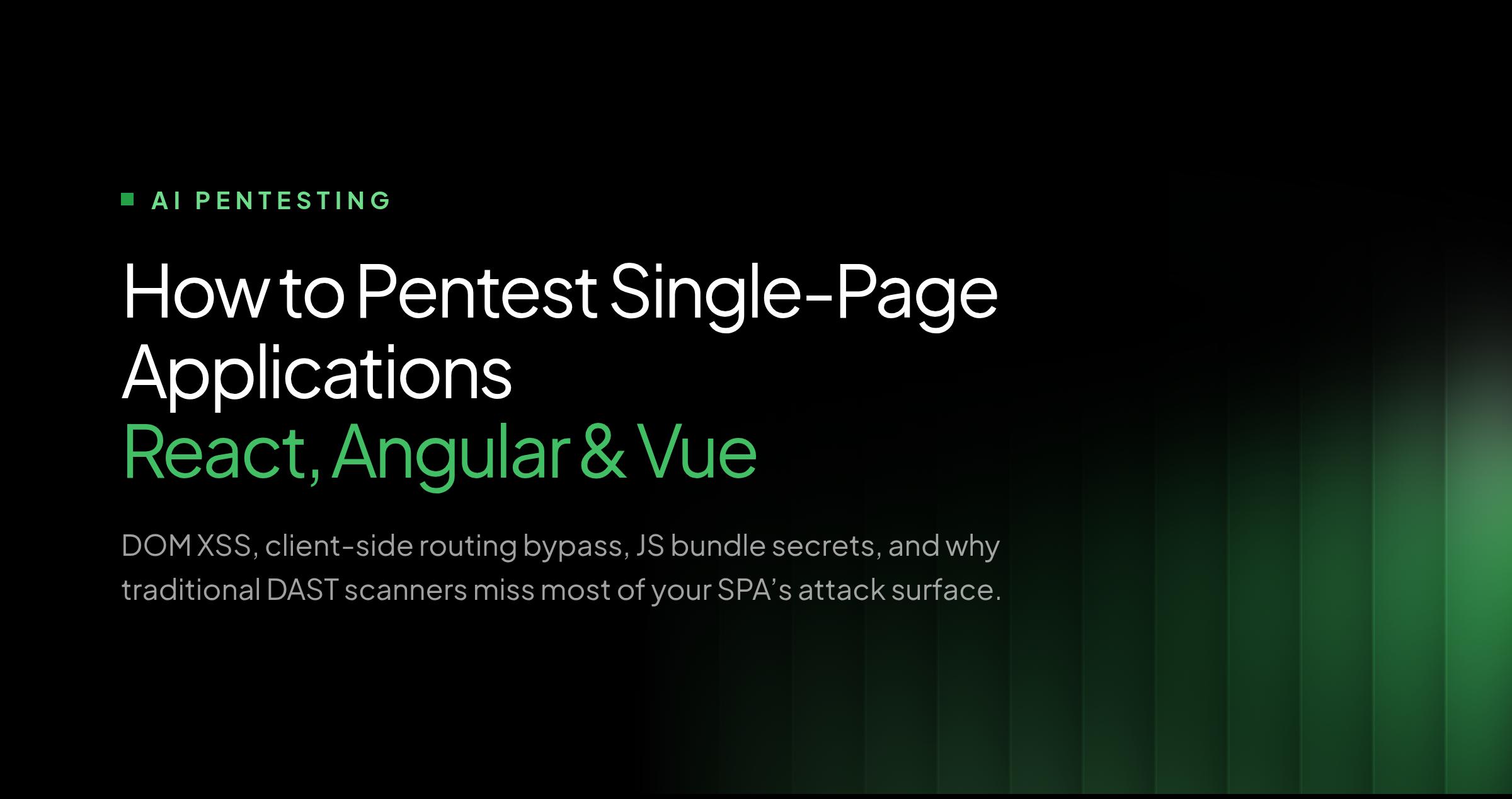 How to pentest single-page applications - React, Angular and Vue SPA security testing guide