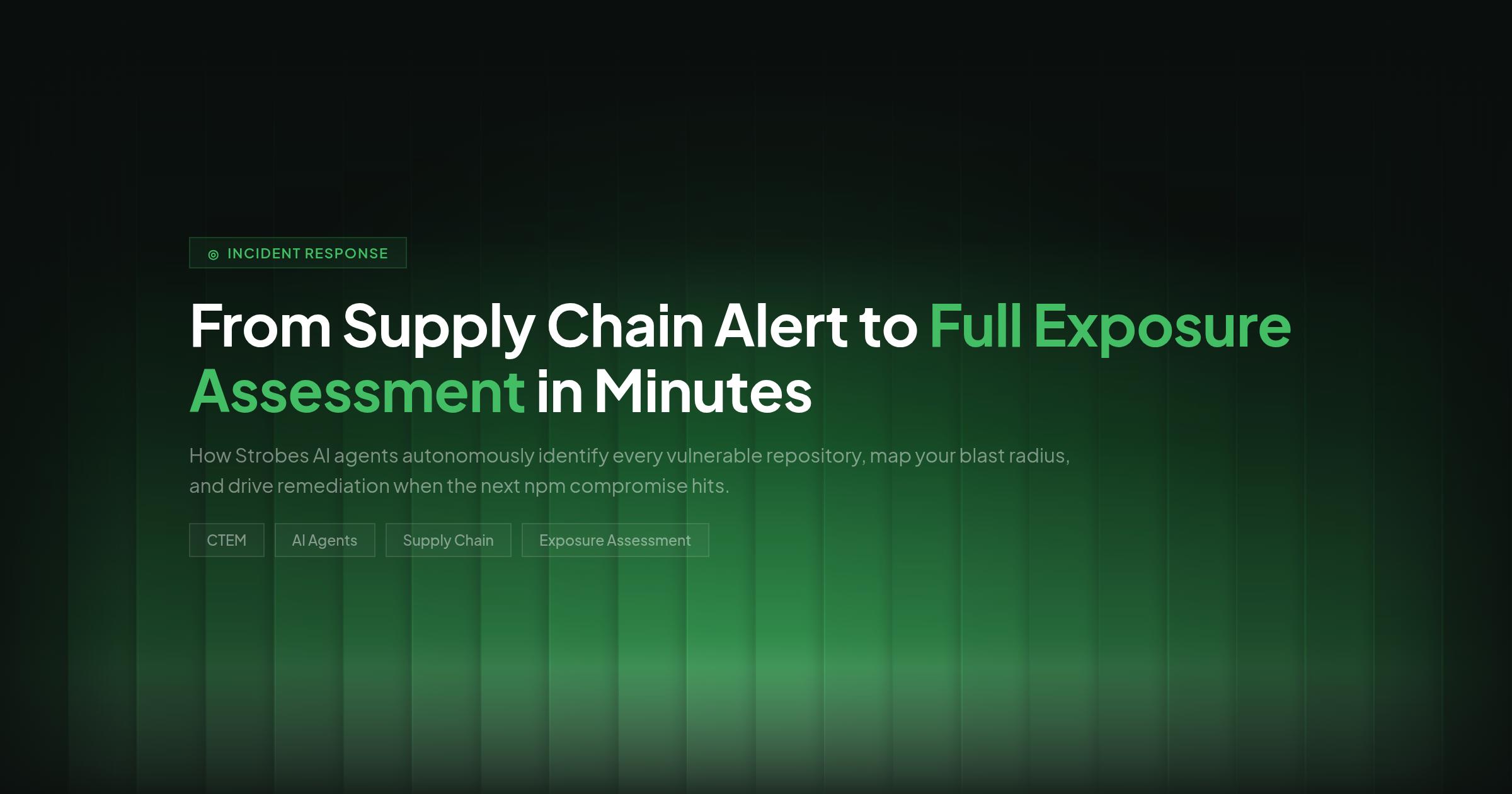 How Strobes AI Turns a Supply Chain Zero-Day into Full Exposure Assessment